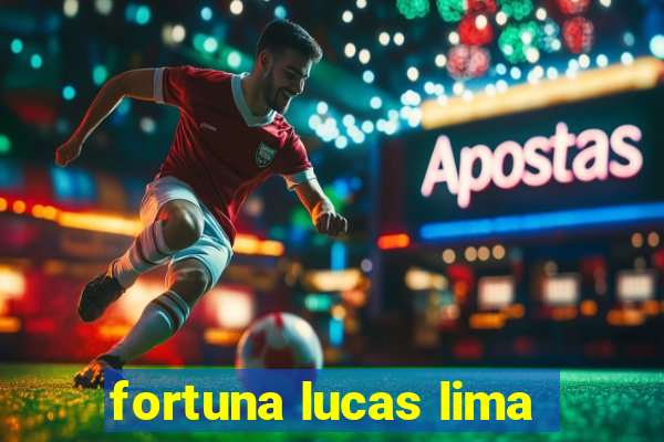 fortuna lucas lima