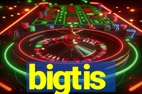 bigtis