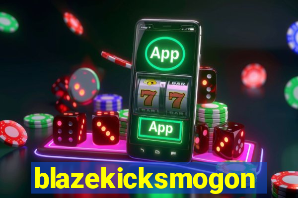 blazekicksmogon