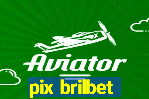 pix brilbet