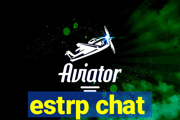 estrp chat