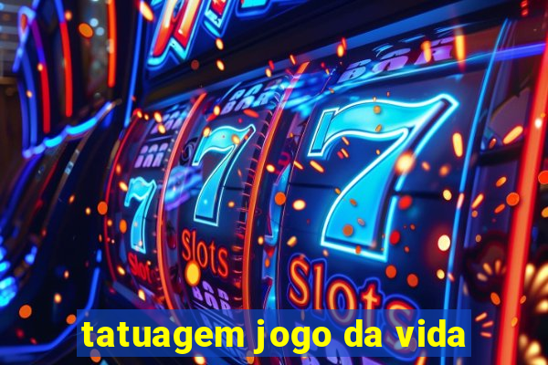 tatuagem jogo da vida