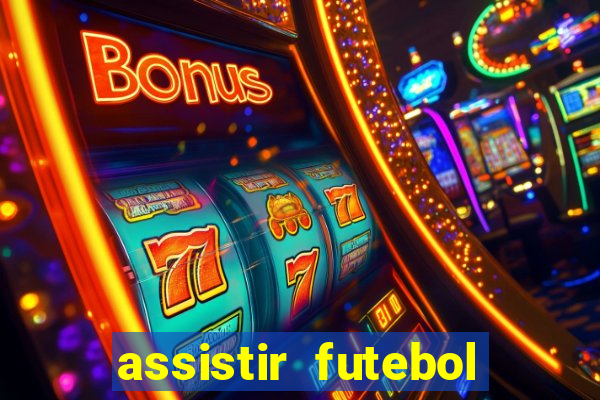 assistir futebol multi max