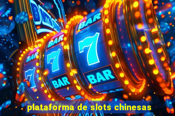 plataforma de slots chinesas