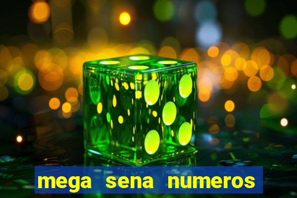 mega sena numeros que mais saem