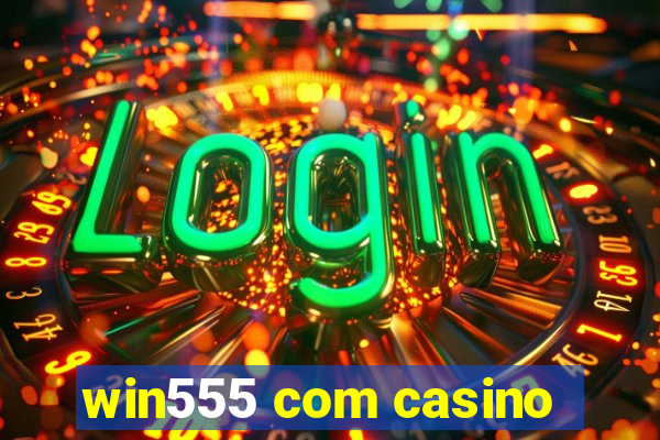 win555 com casino