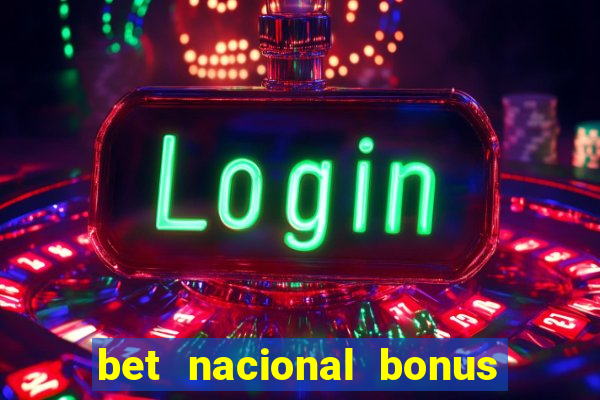 bet nacional bonus de boas vindas