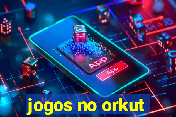 jogos no orkut