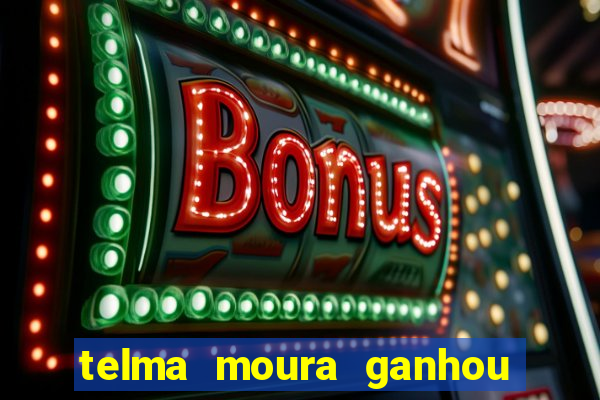 telma moura ganhou na loteria