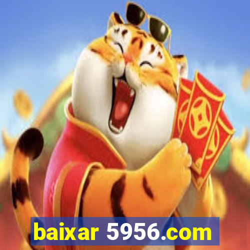 baixar 5956.com