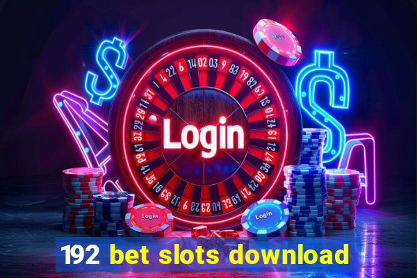 192 bet slots download