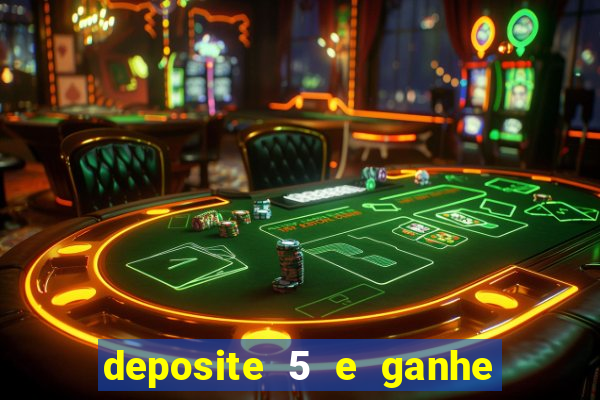 deposite 5 e ganhe 50 reais