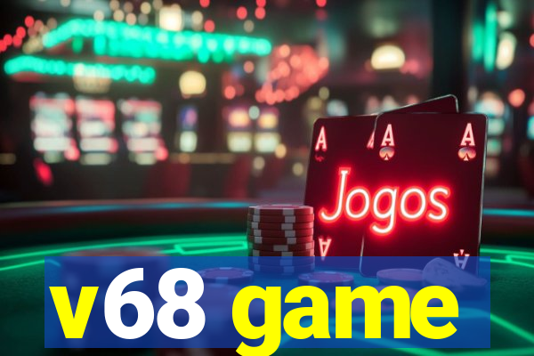 v68 game