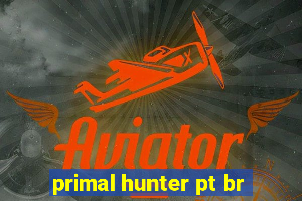 primal hunter pt br