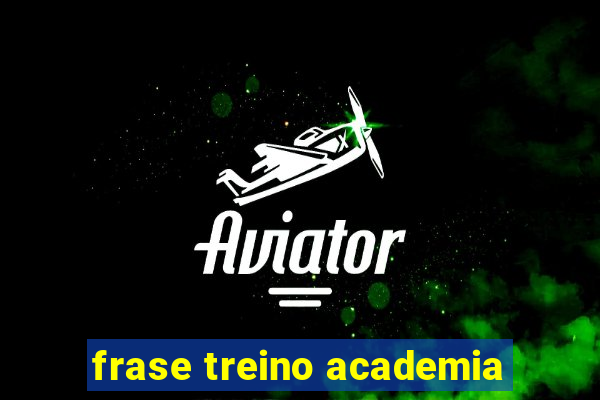 frase treino academia