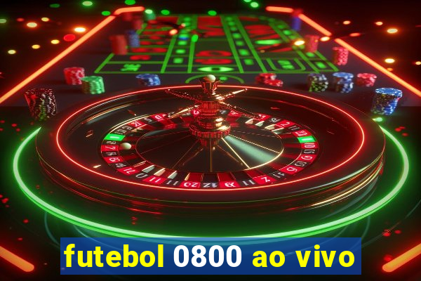 futebol 0800 ao vivo