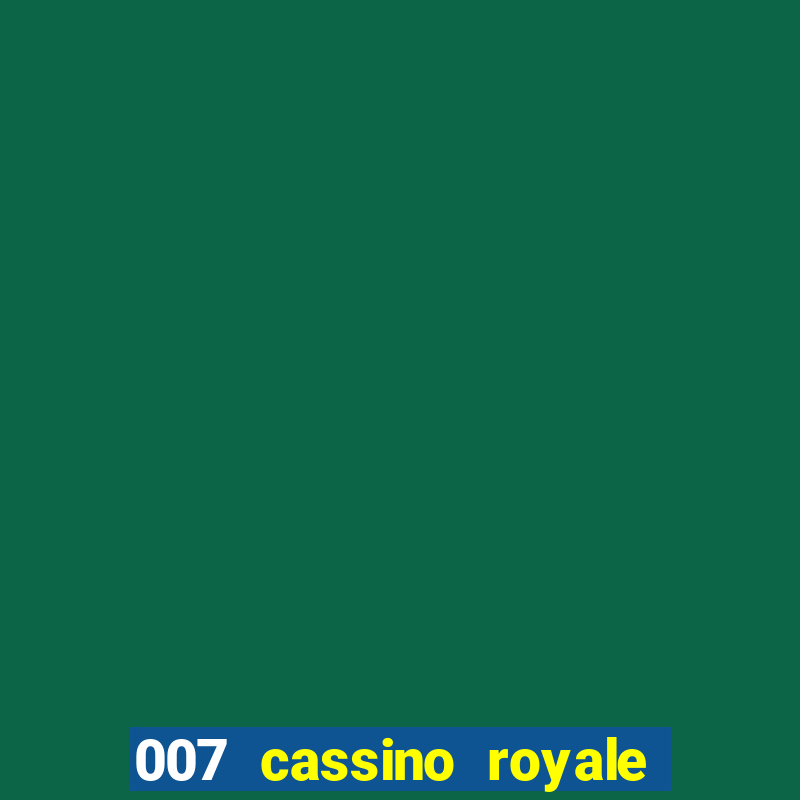 007 cassino royale completo dublado