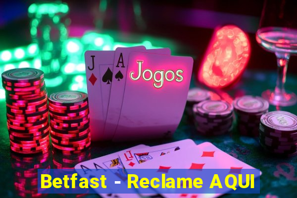 Betfast - Reclame AQUI