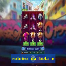 roteiro da bela e a fera