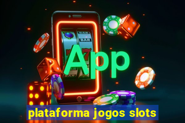 plataforma jogos slots