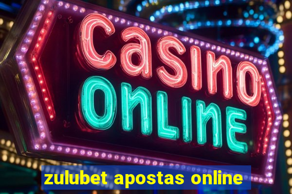 zulubet apostas online