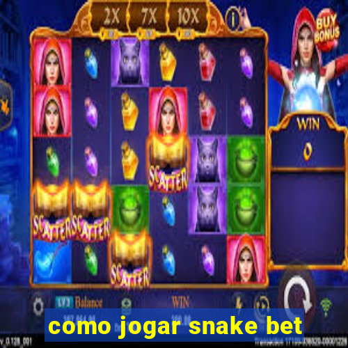 como jogar snake bet