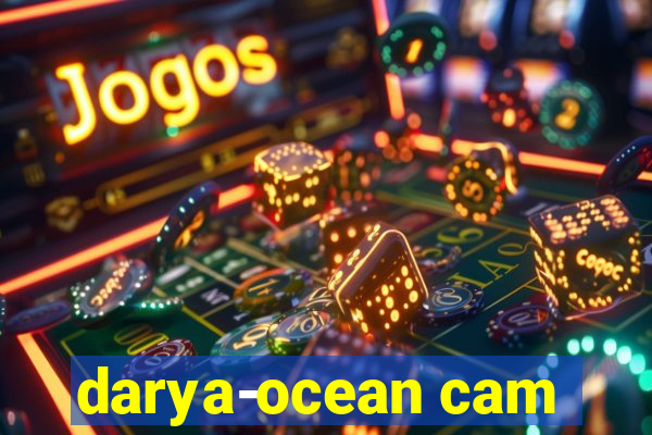 darya-ocean cam