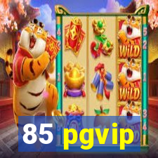 85 pgvip