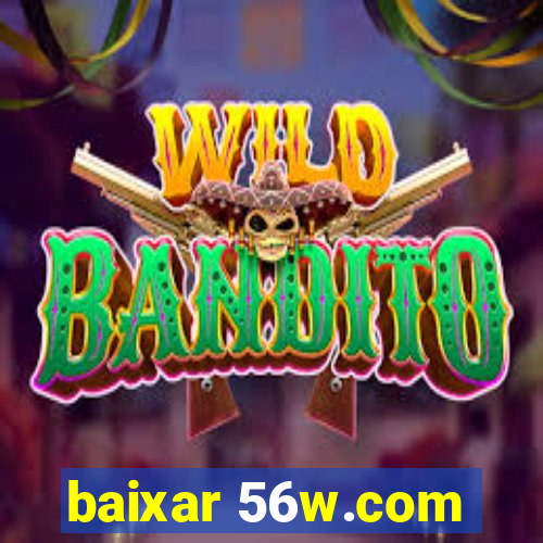 baixar 56w.com