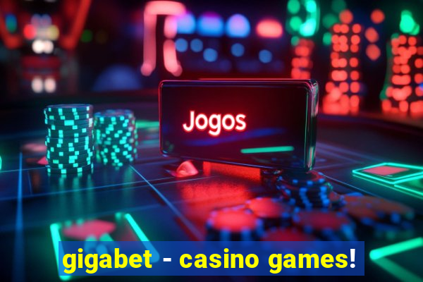 gigabet - casino games!