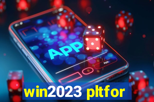 win2023 pltfor