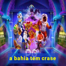 a bahia tem crase