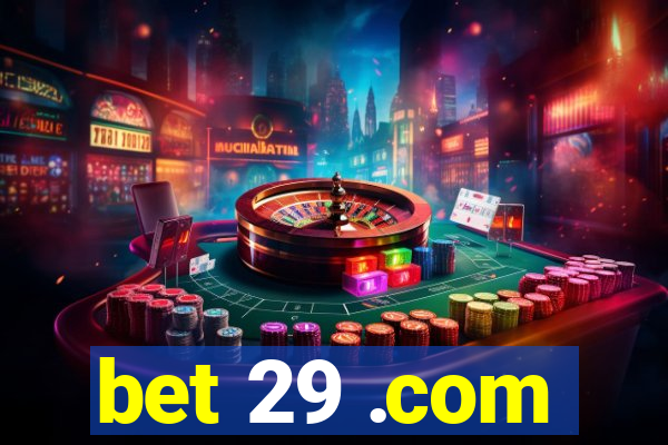 bet 29 .com