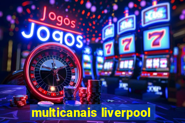 multicanais liverpool