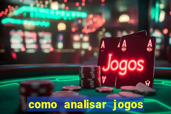 como analisar jogos de futebol para apostar