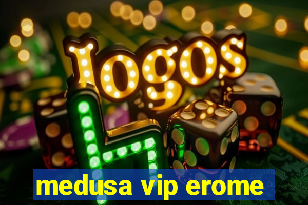 medusa vip erome