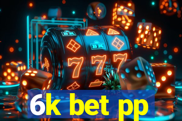 6k bet pp