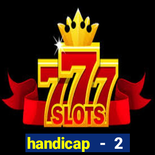 handicap - 2 resultado final