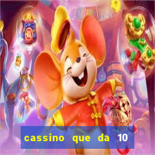 cassino que da 10 reais no cadastro