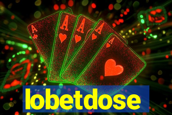 lobetdose