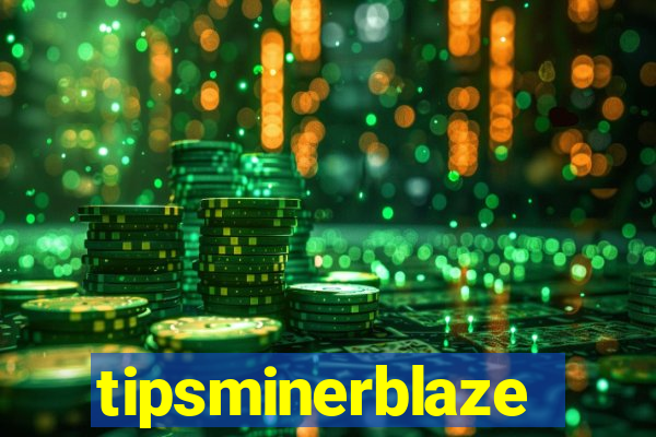 tipsminerblaze