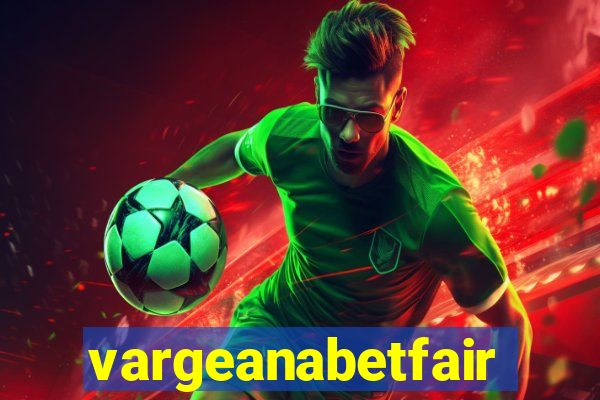 vargeanabetfair